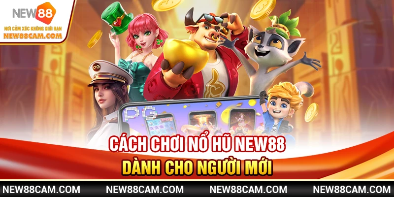 Nổ hũ New88 – Cách chơi & bí kíp săn Jackpot lớn mỗi ngày 1 Cách chơi Nổ hũ New88 dành cho người mới