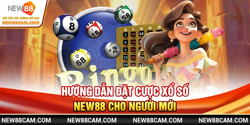 Xổ Số New88: Đặt Cược Nhanh, Tỷ Lệ Thưởng Cao Nhất 2025 3 Hướng dẫn đặt cược Xổ Số New88 cho người mới